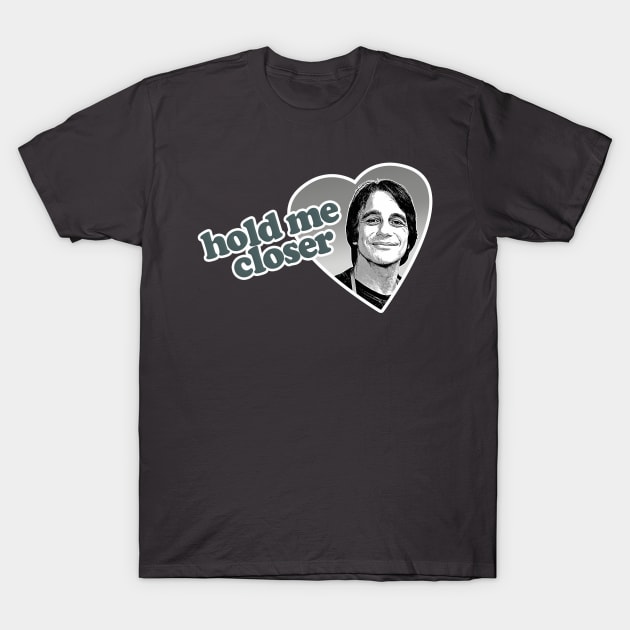 Hold me closer, Tony Danza - Humorous Lyric Design T-Shirt by DankFutura